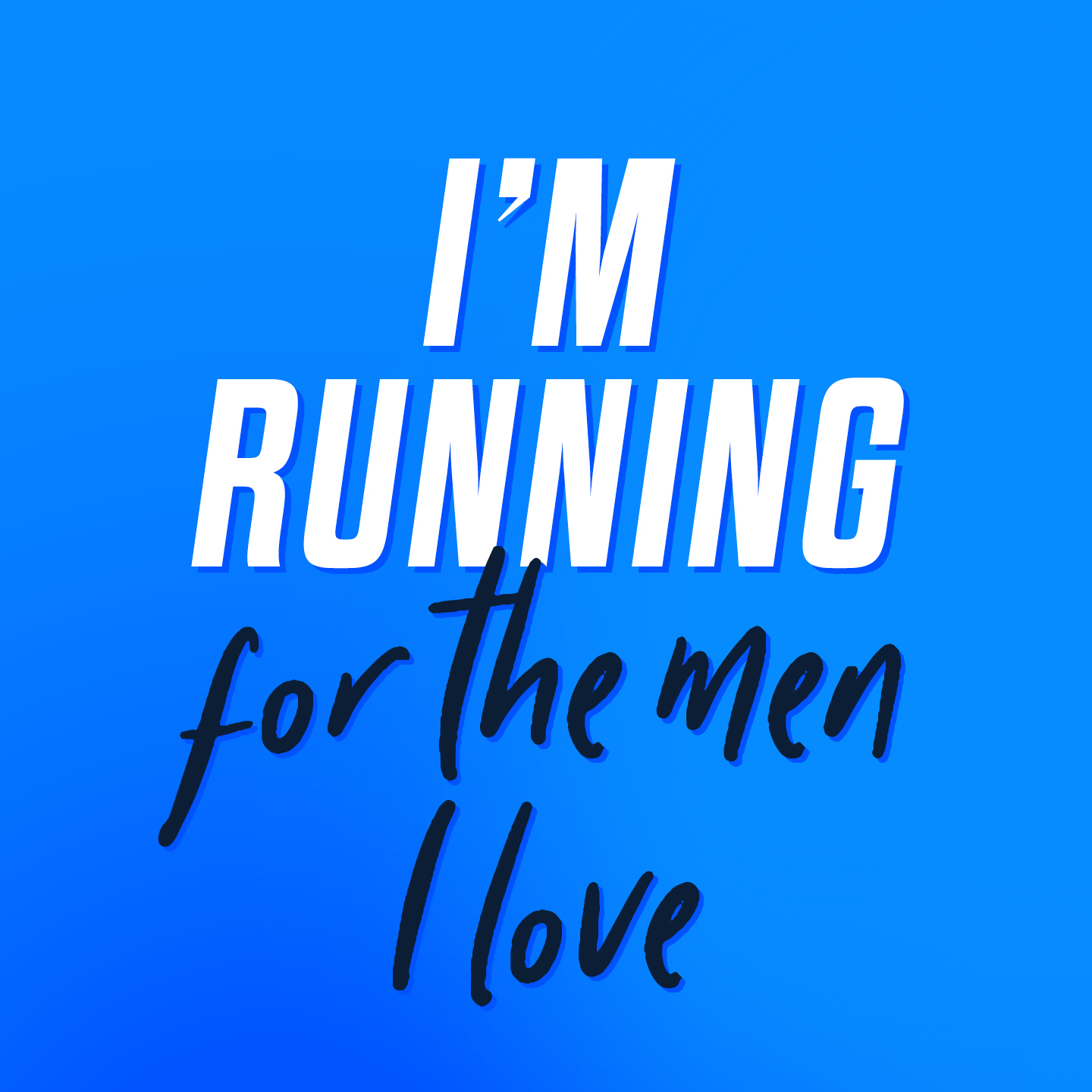 I'm Running For The Men I Love