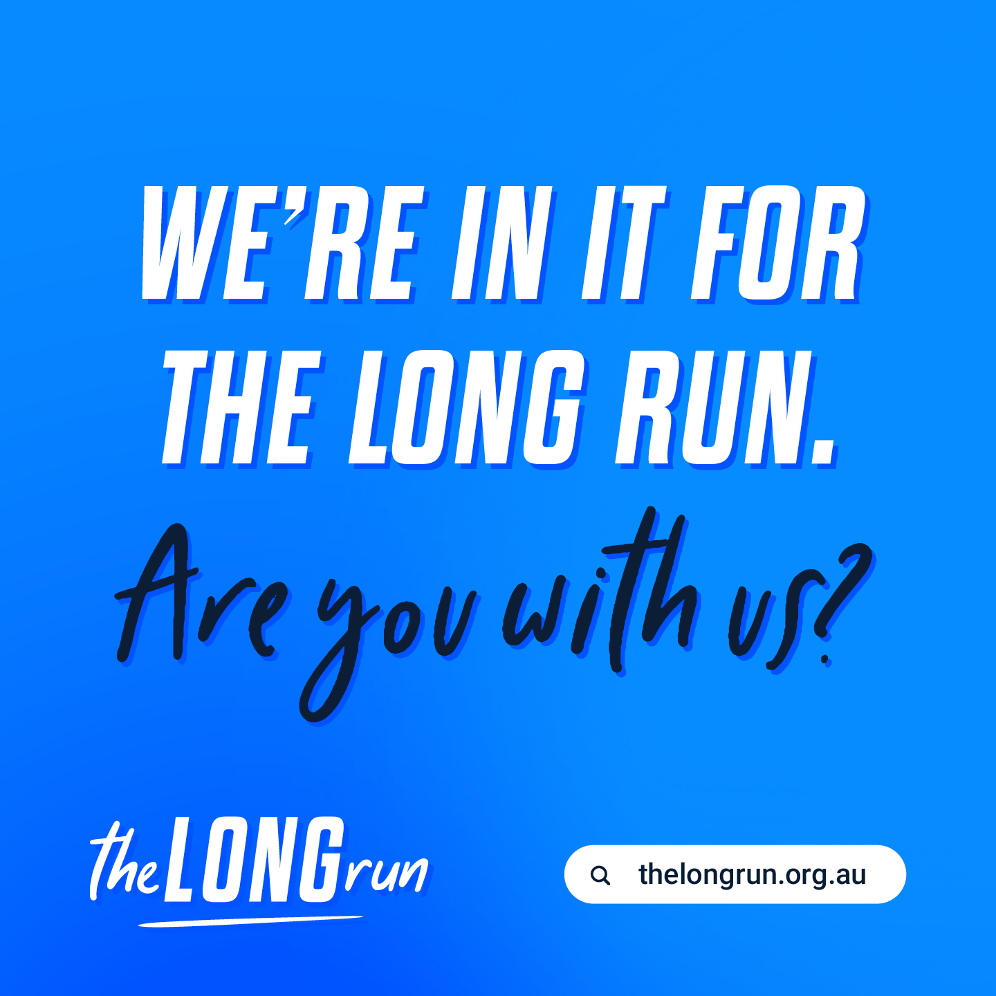 We're In It for The Long Run