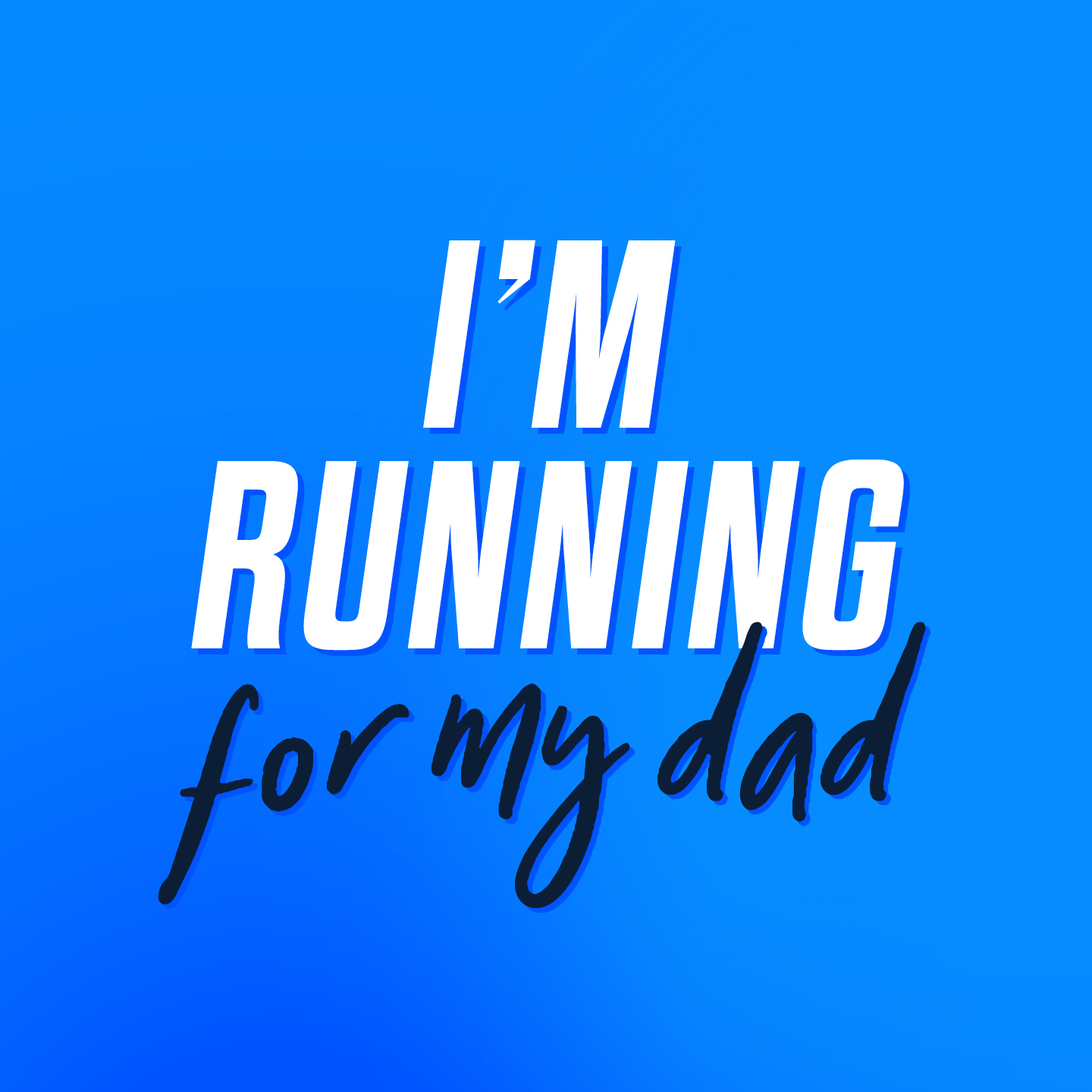 I'm Running For My Dad