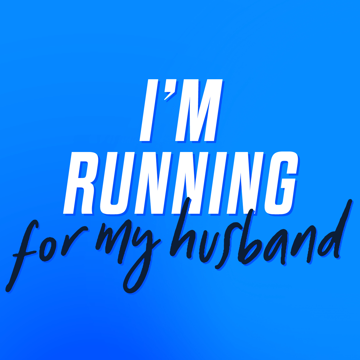 I'm Running For My Husband