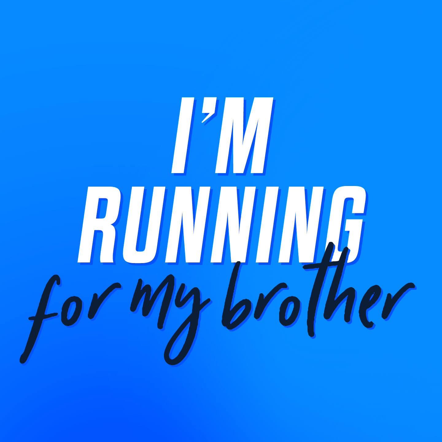 I'm Running For My Brother